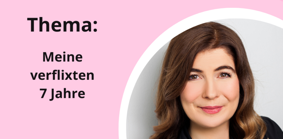 Meine verflixten 7 Jahre